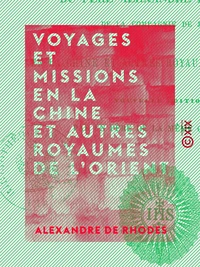 Voyages et missions en la Chine et autres royaumes de l'Orient