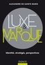 Alexandre de Sainte Marie - Luxe et marque - Identité, stratégie, perspectives.