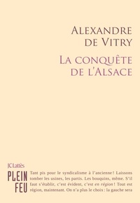 Alexandre de Vitry - La Conquête de l'Alsace.