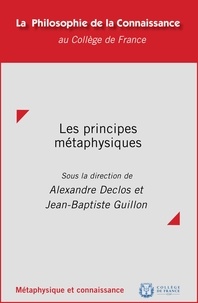 Alexandre Declos et Jean-Baptiste Guillon - Les principes métaphysiques.