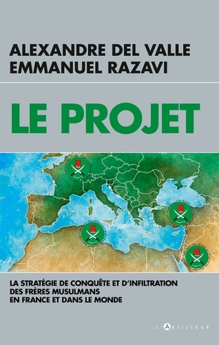 Le Projet. La stratégie de conquête et d'infiltration des frères musulmans en France et dans le monde
