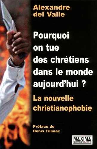 Pourquoi on tue des chrétiens dans le monde aujourd'hui ? - la nouvelle christianophobie