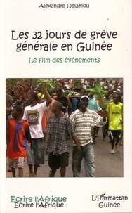 Alexandre Delamou - Les 32 jours de grève générale en Guinée - Le film des événements.