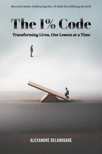  Alexandre Delanogare - The 1% Code: Transforming Lives, One Lesson at a Time.
