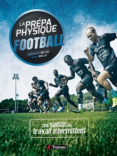 Alexandre Dellal et Javier Mallo - La Prépa physique Football : une saison de travail intermittent.