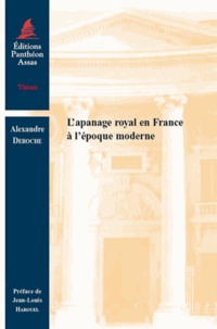 Alexandre Deroche - L'apanage royal en France à l'époque moderne.