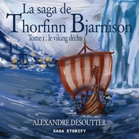 Alexandre Desoutter et Sabine Napierala - La saga de Thorfinn Bjarnison, Tome 1 : le viking déchu.