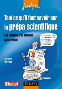 Alexandre Devaux - Tout ce qu'il faut savoir sur la prépa scientifique - Les conseils d'un étudiant qui a réussi.