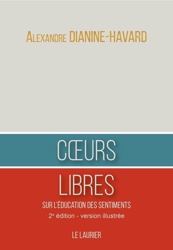 Alexandre Dianine-Havard - Coeurs libres - Sur l'éducation des sentiments.