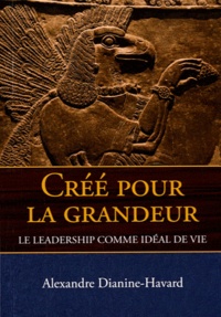 Créé pour la grandeur - Le Leadership comme idéal de vie.pdf