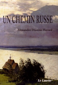 Alexandre Dianine-Havard - Un chemin russe.