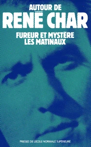 AUTOUR DE RENE CHAR. Fureur et mystère, Les Matinaux