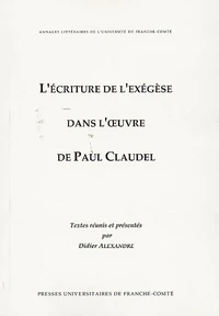L'écriture de l'exégèse dans l'oeuvre de Paul Claudel