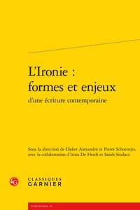 L'ironie : formes et enjeux d'une écriture contemporaine