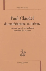 Paul Claudel, du matérialisme au lyrisme