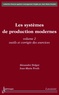 Alexandre Dolgui et Jean-Marie Proth - Les systèmes de production modernes - Volume 2, Outils et corrigés des exercices.