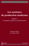 Alexandre Dolgui et Jean-Marie Proth - Les systèmes de production modernes - Volume 1, Conception, gestion et optimisation.