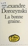 Alexandre Dorozynski - La bonne graine.