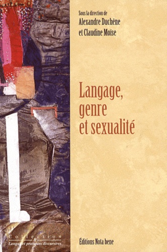 Alexandre Duchêne et Claudine Moïse - Langage, genre et sexualité.