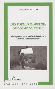 Alexandre Duclos - Des formes modernes de cosmopolitisme - Conséquences de la "crise de la culture" dans les sociétés modernes.