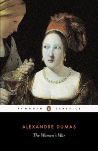 Alexandre Dumas - Alexandre Dumas The women's war (Penguin Classics) /anglais.