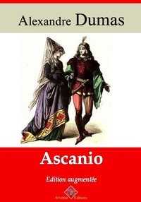 Alexandre Dumas et Arvensa Editions - Ascanio – suivi d'annexes - Nouvelle édition Arvensa.