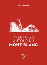 Alexandre Dumas - Aventures autour du Mont Blanc.