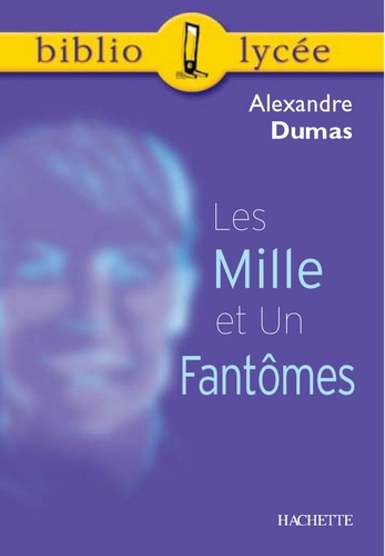 Bibliolycée - Les Mille et Un Fantômes, Alexandre Dumas