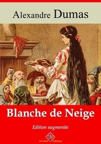 Alexandre Dumas - Blanche de Neige – suivi d'annexes - Nouvelle édition 2019.