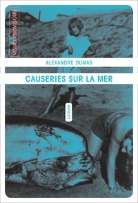 Alexandre Dumas - Causeries sur la mer.