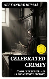 Celebrated Crimes (Complete Series – All 18 Books in One Edition)