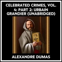 Celebrated Crimes, Vol. 4: Part 2: Urbain Grandier (Unabridged)