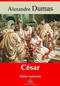 Alexandre Dumas - César – suivi d'annexes - Nouvelle édition 2019.