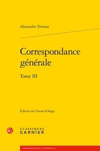 Alexandre Dumas - Correspondance générale - Tome 3.