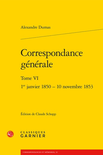 Correspondance générale. Tome 6, 1er janvier 1850-10 novembre 1853