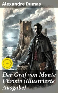 Der Graf von Monte Christo (Illustrierte Ausgabe)