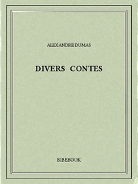 Alexandre Dumas - Divers contes.