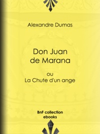 Alexandre Dumas - Don Juan de Marana - ou La Chute d'un ange.