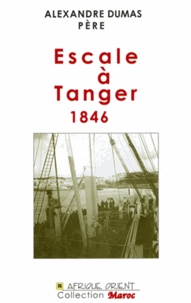 Alexandre Dumas - Escale à Tanger 1846.