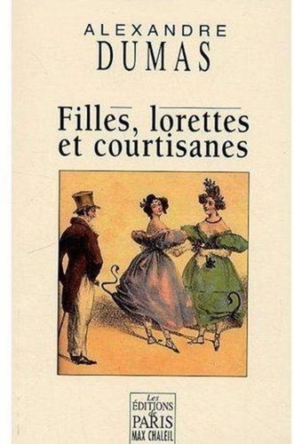 Alexandre Dumas - Filles, lorettes et courtisanes.