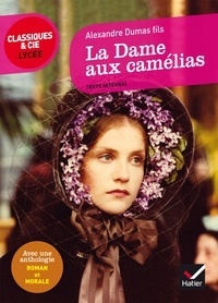 Alexandre Dumas (Fils) et Laurence Rauline - La Dame aux camélias - suivi d'un parcours « Roman et morale ».