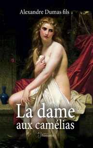 Alexandre Dumas fils - La dame aux camélias.