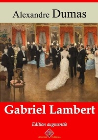 Alexandre Dumas - Gabriel Lambert – suivi d'annexes - Nouvelle édition 2019.