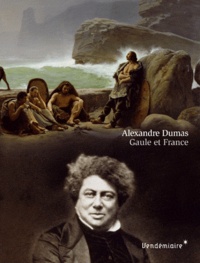 Alexandre Dumas - Gaule et France.