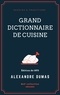 Alexandre Dumas - Grand Dictionnaire de cuisine.