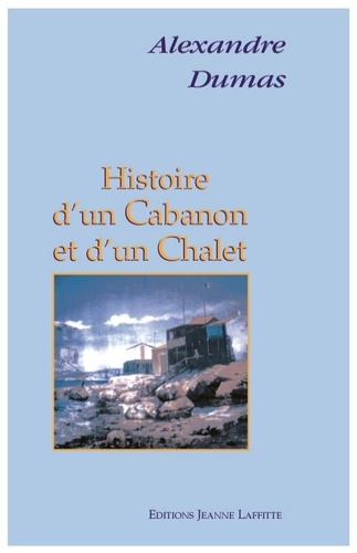 Alexandre Dumas - Histoire D'Un Cabanon Et D'Un Chalet. Monsieur Coumbes Ou Le Fils Du Forcat.