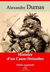 Alexandre Dumas - Histoire d’un casse-noisette – suivi d'annexes - Nouvelle édition 2019.