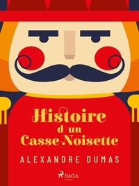 Alexandre Dumas - Histoire d'un casse-noisette.
