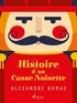 Alexandre Dumas - Histoire d'un casse-noisette.