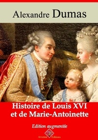 Alexandre Dumas - Histoire de Louis XVI et de Marie-Antoinette – suivi d'annexes - Nouvelle édition 2019.